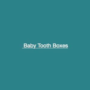Baby Tooth Boxes